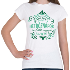 PRINTFASHION Csak akkor szürkék a hétköznapok - Női póló - Fehér női póló