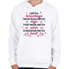 PRINTFASHION Csak egy keresztanya tud - Gyerek kapucnis pulóver - Fehér