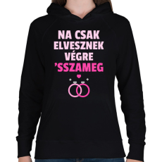 PRINTFASHION CSAK ELVESZNEK VÉGRE - Női kapucnis pulóver - Fekete