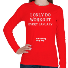 PRINTFASHION Csak januárban megyek edzeni. Vicceltem, minden nap. - Női hosszú ujjú póló - Piros női póló