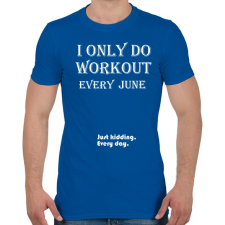 PRINTFASHION Csak júniusban megyek edzeni. Vicceltem, minden nap. - Férfi póló - Királykék férfi póló