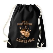 PRINTFASHION Csak két dolgot szeretnék: Teázni és kötni - Sportzsák, Tornazsák - Fekete tornazsák