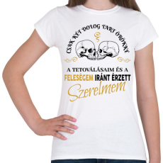 PRINTFASHION Csak két dolog tart örökké - Feleségem - Női póló - Fehér