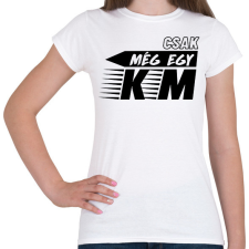 PRINTFASHION Csak még egy km - Női póló - Fehér női póló