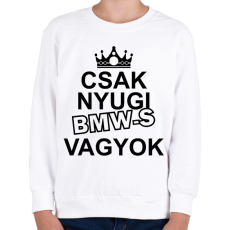 PRINTFASHION Csak nyugi BMW-s vagyok - Gyerek pulóver - Fehér