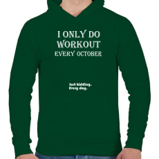 PRINTFASHION Csak októberben megyek edzeni. Vicceltem, minden nap. - Férfi kapucnis pulóver - Sötétzöld