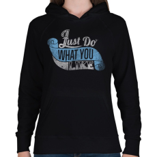 PRINTFASHION Csináld amit szeretsz - Női kapucnis pulóver - Fekete