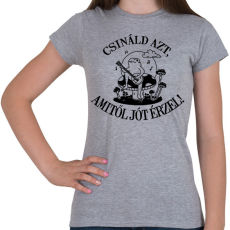 PRINTFASHION Csináld azt, amitől jót érzel! - Női póló - Sport szürke