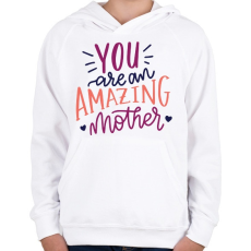 PRINTFASHION Csodálatos anya vagy!  - Gyerek kapucnis pulóver - Fehér