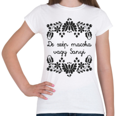 PRINTFASHION De szép macska vagy Sanyi - Női póló - Fehér