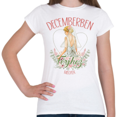 PRINTFASHION Decemberben férjhez megyek - Női póló - Fehér