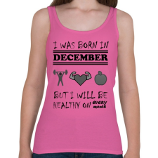 PRINTFASHION Decemberben születtem de minden hónapban egészségesen élek - Női atléta - Rózsaszín női trikó