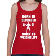 PRINTFASHION decemberben születve - súlyemelésre születve - Női atléta - Cseresznyepiros