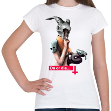 PRINTFASHION Do or die - Női póló - Fehér női póló