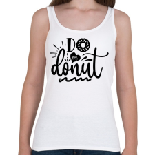 PRINTFASHION Do or Donut - Női atléta - Fehér női trikó