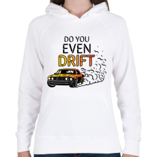 PRINTFASHION Do you even drift - Női kapucnis pulóver - Fehér