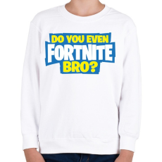 PRINTFASHION Do you even fortnite bro? - Gyerek pulóver - Fehér