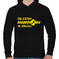 PRINTFASHION Dolgozom - Ne sürgess - Férfi kapucnis pulóver - Fekete