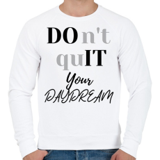 PRINTFASHION DON'T QUIT your day dream - Férfi pulóver - Fehér