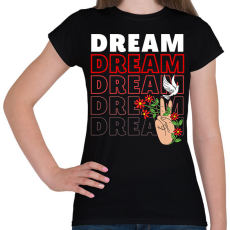 PRINTFASHION Dream felirat - Női póló - Fekete