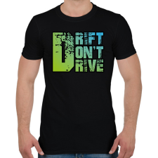 PRINTFASHION Drift don't drive - Férfi póló - Fekete férfi póló