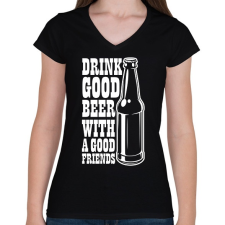PRINTFASHION Drink Good Beer - Fehér - Női V-nyakú póló - Fekete női póló