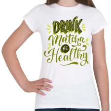 PRINTFASHION Drink matcha be healthy - Női póló - Fehér női póló