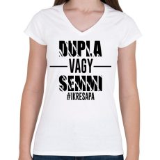 PRINTFASHION Dupla vagy semmi - #ikresapa - Női V-nyakú póló - Fehér