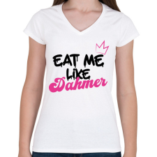 PRINTFASHION Eat me like Dahmer - Női V-nyakú póló - Fehér női póló