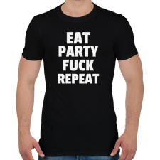 PRINTFASHION EAT PARTY FUCK REPEAT - Férfi póló - Fekete férfi póló