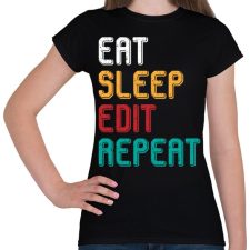 PRINTFASHION Eat, sleep, edit, repeat színes - Női póló - Fekete női póló