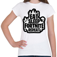 PRINTFASHION Eat Sleep Fortnite Repeat - Női póló - Fehér női póló