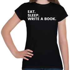 PRINTFASHION Eat.Sleep.Write A Book - Női póló - Fekete női póló