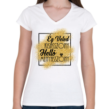 PRINTFASHION Ég veled kisasszony, Helló menyasszony - lánybúcsús póló - Női V-nyakú póló - Fehér női póló