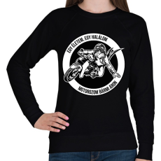 PRINTFASHION Egy életem, egy halálom, motorozom bármi áron - Női pulóver - Fekete