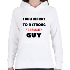 PRINTFASHION Egy erős februári pasihoz fogok hozzá menni - Női kapucnis pulóver - Fehér