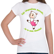 PRINTFASHION Egy idegszálam maradt és te azon táncolsz! - Női póló - Fehér női póló