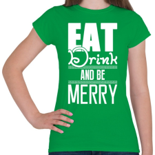 PRINTFASHION Egyél igyál és légy boldog - Női póló - Zöld női póló