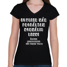 PRINTFASHION Egyszer már próbáltam normális lenni... - Női V-nyakú póló - Fekete