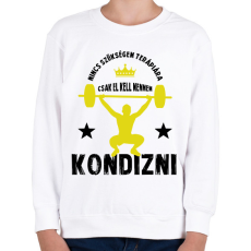 PRINTFASHION El kell mennem kondizni - Gyerek pulóver - Fehér