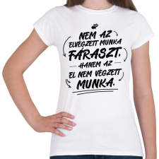 PRINTFASHION El nem végzett munka - Női póló - Fehér női póló