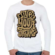 PRINTFASHION Éld az álmaid - Férfi hosszú ujjú póló - Fehér férfi póló