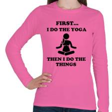 PRINTFASHION Először jógázok, aztán a dolgaimat teszem - Női hosszú ujjú póló - Rózsaszín női póló