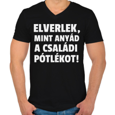 PRINTFASHION Elverlek, mint anyád a családi pótlékot - Férfi V-nyakú póló - Fekete férfi póló