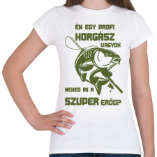 PRINTFASHION Én egy profi horgász vagyok póló - Női póló - Fehér női póló