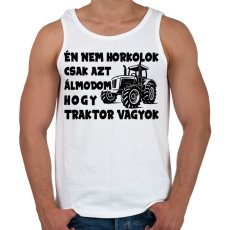 PRINTFASHION Én nem horkolok csak azt álmodom hogy traktor vagyok - Férfi atléta - Fehér
