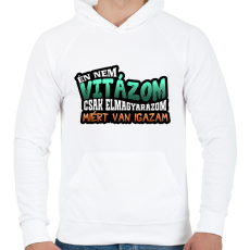 PRINTFASHION Én nem vitázom csak elmagyarázom miért van igazam - Férfi kapucnis pulóver - Fehér