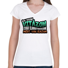 PRINTFASHION Én nem vitázom csak elmagyarázom miért van igazam - Női V-nyakú póló - Fehér