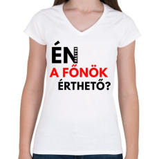 PRINTFASHION ÉN VAGYOK A FŐNÖK ÉRTHETŐ - Női V-nyakú póló - Fehér