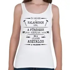 PRINTFASHION Én vagyok a kalapácsok ura - Asztalos minta - Női atléta - Fehér női trikó